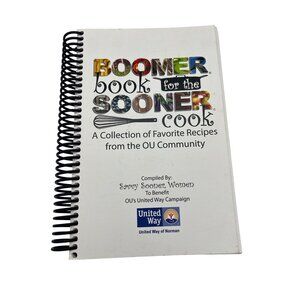 Boomer Book for the Sooner Cook 2008 OU Community Cookbook United Way Norman OK